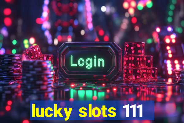 lucky slots 111